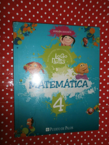 Matemática 4 Logonautas Versión Docente Puerto De Palos 