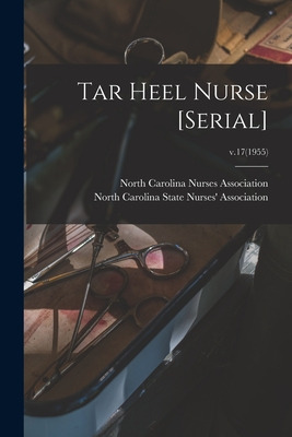 Libro Tar Heel Nurse [serial]; V.17(1955) - North Carolin...