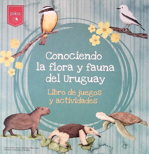 Conociendo La Flora Y Fauna De Uruguay - Actividades - Pika