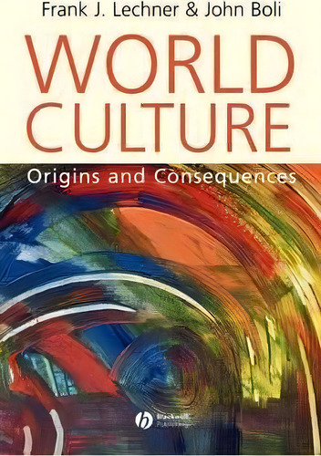 World Culture : Origins And Consequences, De Frank J. Lechner. Editorial John Wiley And Sons Ltd, Tapa Dura En Inglés