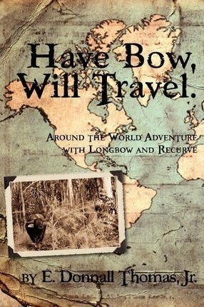 Have Bow, Will Travel - Jr E Donnall Thomas (paperback)