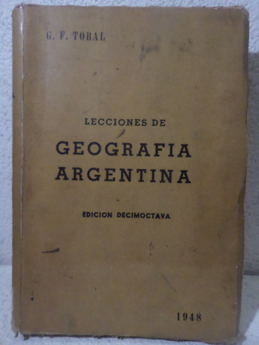 Lecciones De Geografia Argentina, G F Tobal,1948