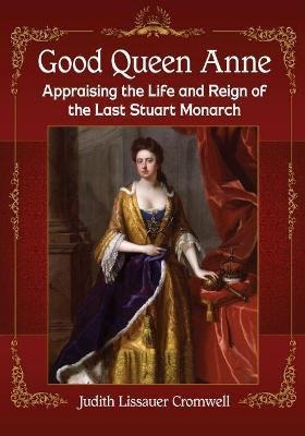 Libro Good Queen Anne : Appraising The Life And Reign Of ...