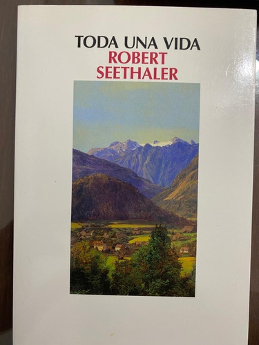 Toda Una Vida. Robert Seethaler. Belgrano
