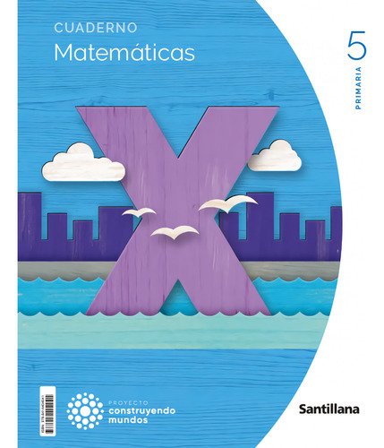 Cuaderno Matematicas 1-5 Primaria Construyendo Mundos 2023 -