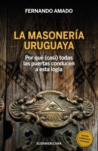 La Masoneria Uruguaya  Edicion Ampliada