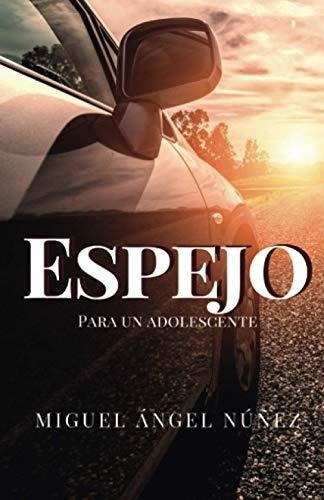 Espejo Para Un Adolescente Plan Lector Para..., De Núñez, Miguel Án. Editorial Createspace Independent Publishing Platform En Español