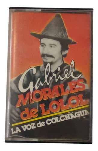 Cassette De Gabriel Morales De Lolol La Voz De Colchagu(3022