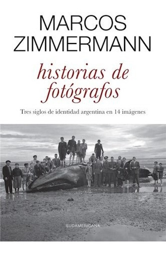 Historias De Fotografos - Zimmermann - Sudamericana - #d