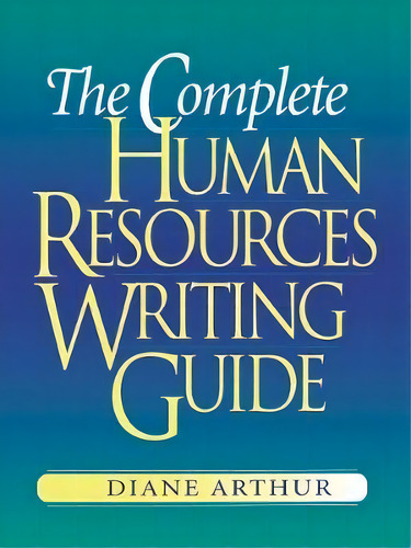 The Complete Human Resources Writing Guide, De Diane Arthur. Editorial Amacom, Tapa Blanda En Inglés