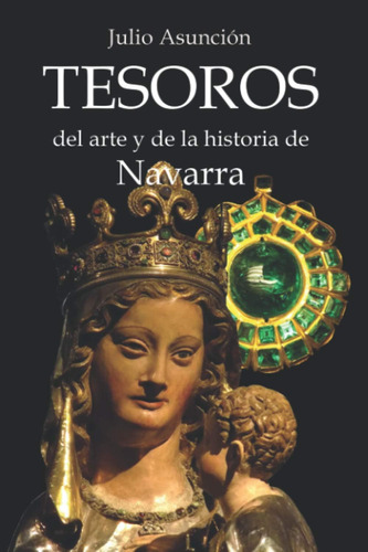 Libro: Tesoros Del Arte Y De La Historia De Navarra: Guía De