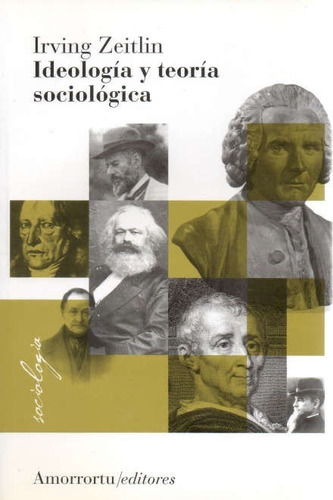 Ideologia Y Teoria Sociologica, De Irving Zeitlin. Editorial Amorrortu, Tapa Blanda En Español