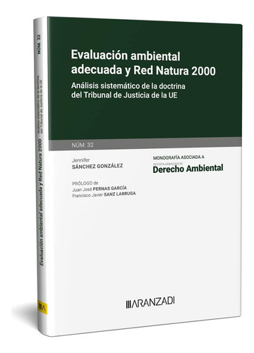 Evaluacion Ambiental Adecuada Y Red Natura 2000 Monografia 3, De Jennifer Sanchez Gonzalez. Editorial Aranzadi En Español