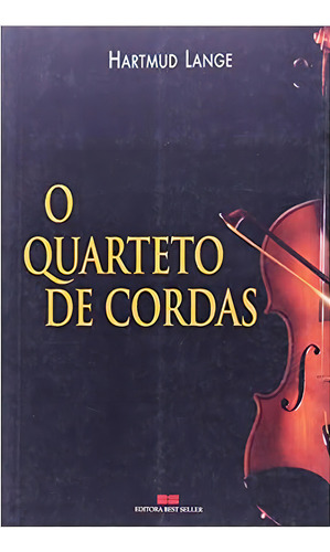 O Quarteto De Cordas, De Hartmut Lange. Editora Bestseller, Capa Mole Em Português