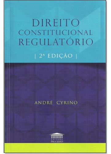 Direito Constitucional Regulatório - 2 ª Edição