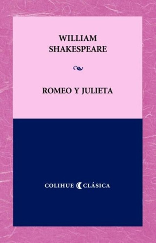 Romeo Y Julieta - Shakespeare Colihue Clasica
