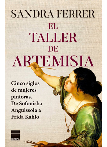 El Taller De Artemisia, De Ferrer Valero; Sandra. Editorial Principal De Los Libros, Tapa Blanda, Edición 1 En Español, 2023
