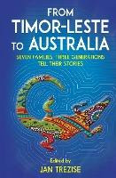 Libro From Timor-leste To Australia : Seven Families, Thr...