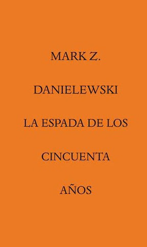 Espada De Los Cincuenta Aã¿os,la - Danielewski,mark Z