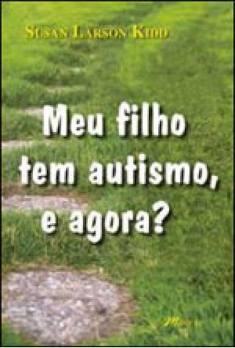 Meu Filho Tem Autismo, E Agora?, De Kidd, Susan Larson. Editora M.books, Capa Mole Em Português