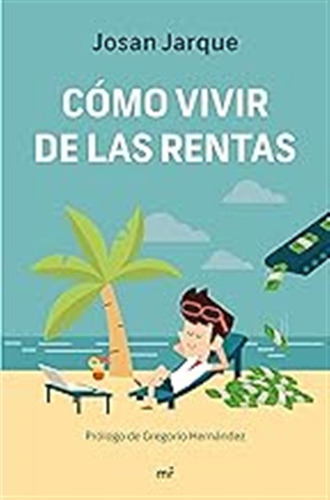 Cómo Vivir De Las Rentas (sin Coleccion) / Josan Jarque