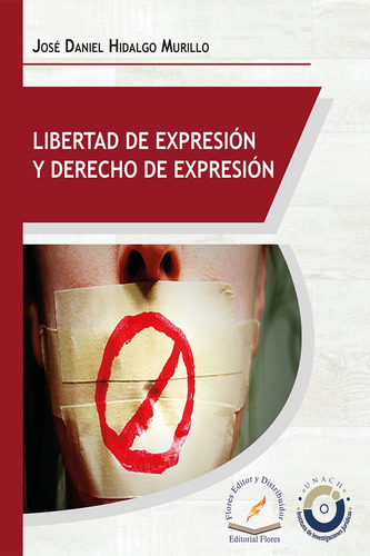 Libertad De Expresión Y Derecho, De José Daniel Hidalgo Murillo., Vol. 01. Editorial Flores Editor Y Distribuidor, Tapa Blanda En Español, 2018
