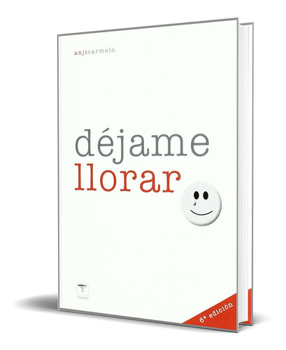 Déjame Llorar, De Anji Carmelo Ullmann. Editorial Taranná Edicions Scp, Tapa Blanda En Español, 2020
