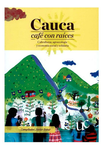 Libro Cauca: Café Con Raíces