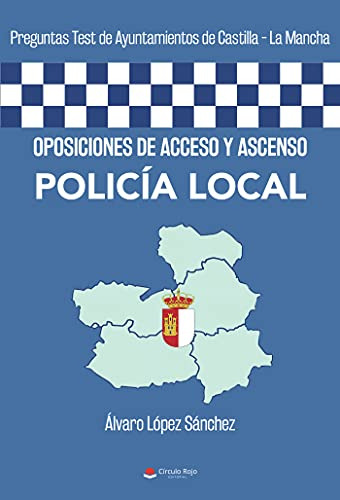 Oposiciones De Acceso Y Ascenso Policia Local: Preguntas Tes