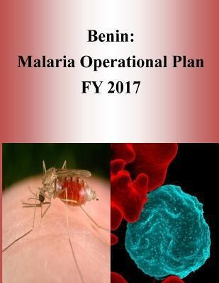 Libro Benin : Malaria Operational Plan Fy 2017 (president...