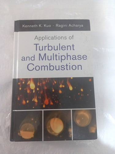 Applications Of Turbulent And Multiphase Combustion 