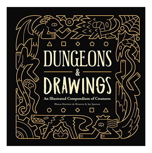 Dungeons And Drawings: An Illustrated Compendium Of Creature