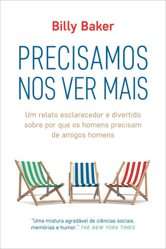 Precisamos nos ver mais: Um relato esclarecedor e divertido sobre por que os homens precisam de amigos homens, de Baker, Billy. Editorial GMT Editores Ltda.,Editora Sextante,Editora Sextante, capa mole em português, 2022