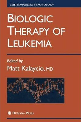 Libro Biologic Therapy Of Leukemia - Matt Kalaycio