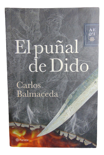 Adp El Puñal De Dido Carlos Balmaceda / Ed. Planeta 2007