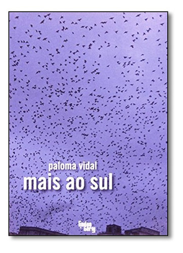 Mais Ao Sul, De Paloma Vidal. Editora Lingua Geral, Capa Mole Em Português