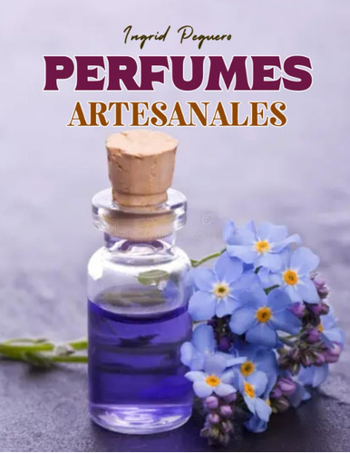 Perfumes Artesanales: Aprende Cómo Hacer Perfumes En Casa...