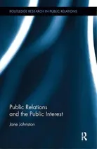 Comprar Public Relations And The Public Interest, De Jane Johnston. Routledge Research In Public Relations, Vol. 1. Editorial Taylor Francis Inc, Tapa Blanda En Inglés