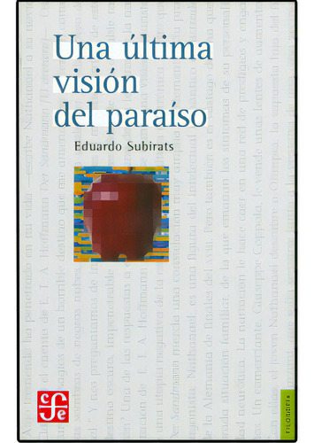 Una Última Visión Del Paraíso. Ensayos Sobre Media, Vang, De Eduardo Subirats. Serie 9681671976, Vol. 1. Editorial Fondo De Cultura Económica, Tapa Blanda, Edición 2004 En Español, 2004