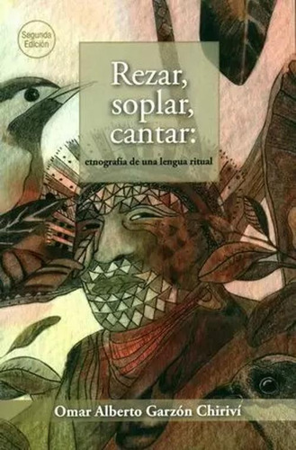 Libro Rezar Soplar Cantar Etnografia De Una Lengua Ritual