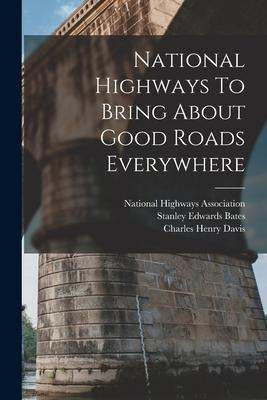 Libro National Highways To Bring About Good Roads Everywh...