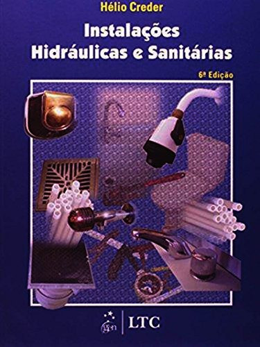 Instalações Hidráulicas e Sanitárias, de Creder. LTC - Livros Técnicos e Científicos Editora Ltda., capa mole em português, 2006