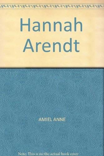 Hannah Arendt - Amiel, Anne