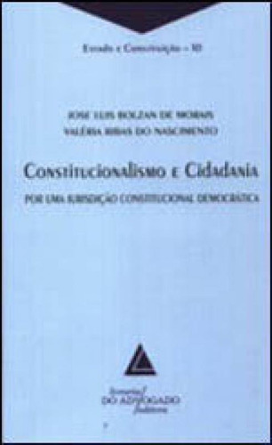 Constitucionalismo E Cidadania -  Por Uma Jurisdiçao Consti, De Morais, Jose Luis Bolzan De. Editora Livraria Do Advogado, Capa Mole, Edição 1ª Edição - 2010 Em Português
