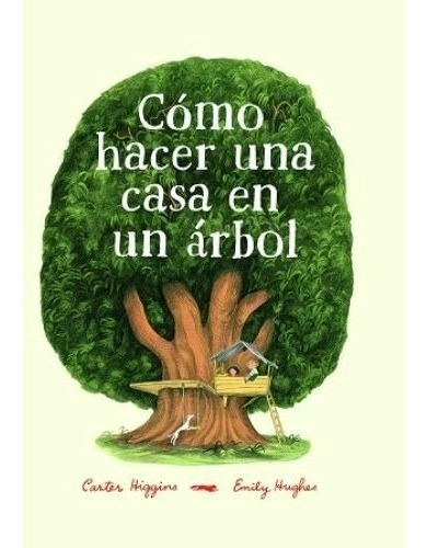 ** Como Hacer Una Casa En Un Arbol ** Carter Emily Higgins