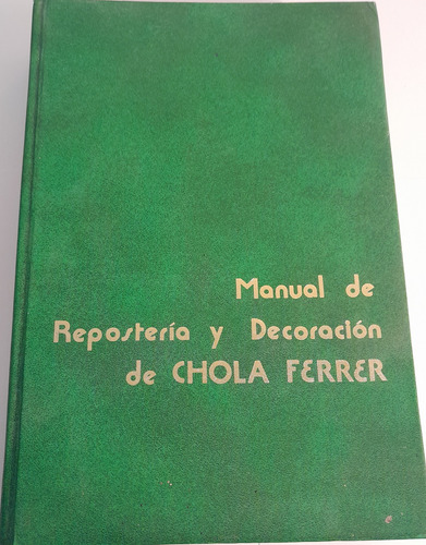 Manual De Repostería Y Decoración -  Chola Ferrer 1980