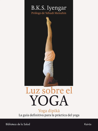Luz Sobre El Yoga . Yoga Dipika (ed.arg.) - B.k.s Iyengar