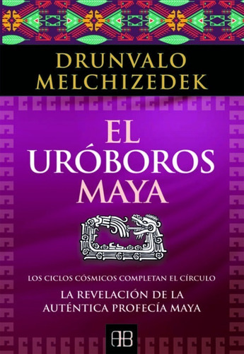 Imagen 1 de 1 de El Uróboros Maya La Revelación De La Autentica Profecía Maya