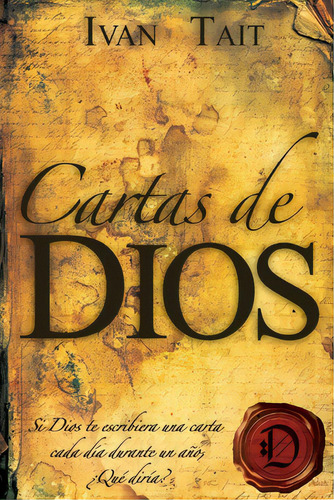 Cartas De Dios: Si Dios Te Escribiera Una Carta Cada Dia Durante Un Ano, Que Diria?, De Tait, Ivan. Editorial Createspace, Tapa Blanda En Español