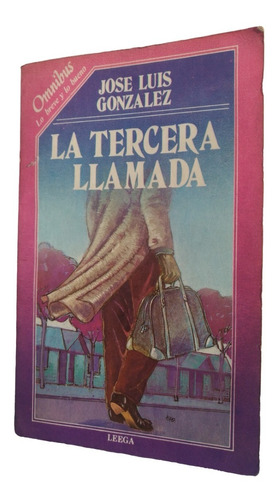 La Tercera Llamada Y Otros Relatos - José Luis González